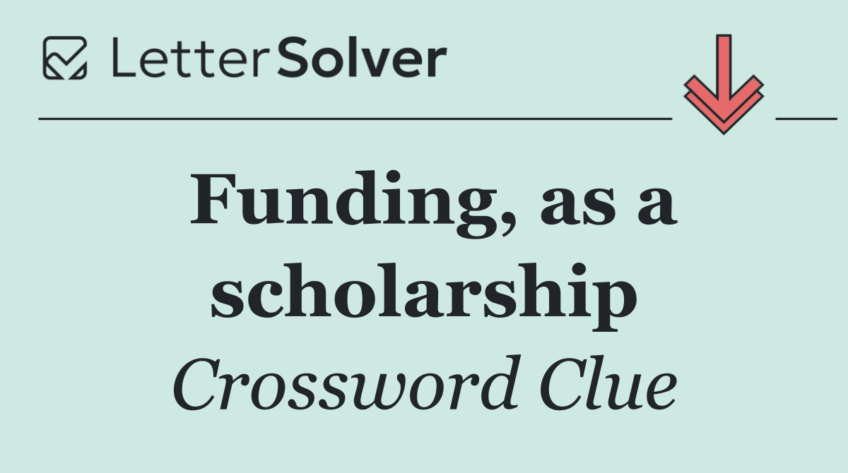 Funding, as a scholarship