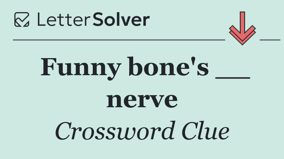 Funny bone's __ nerve