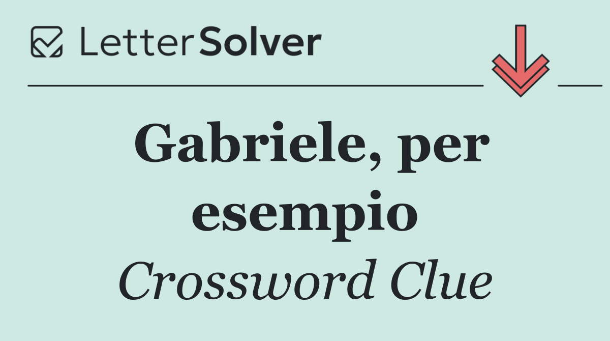 Gabriele, per esempio