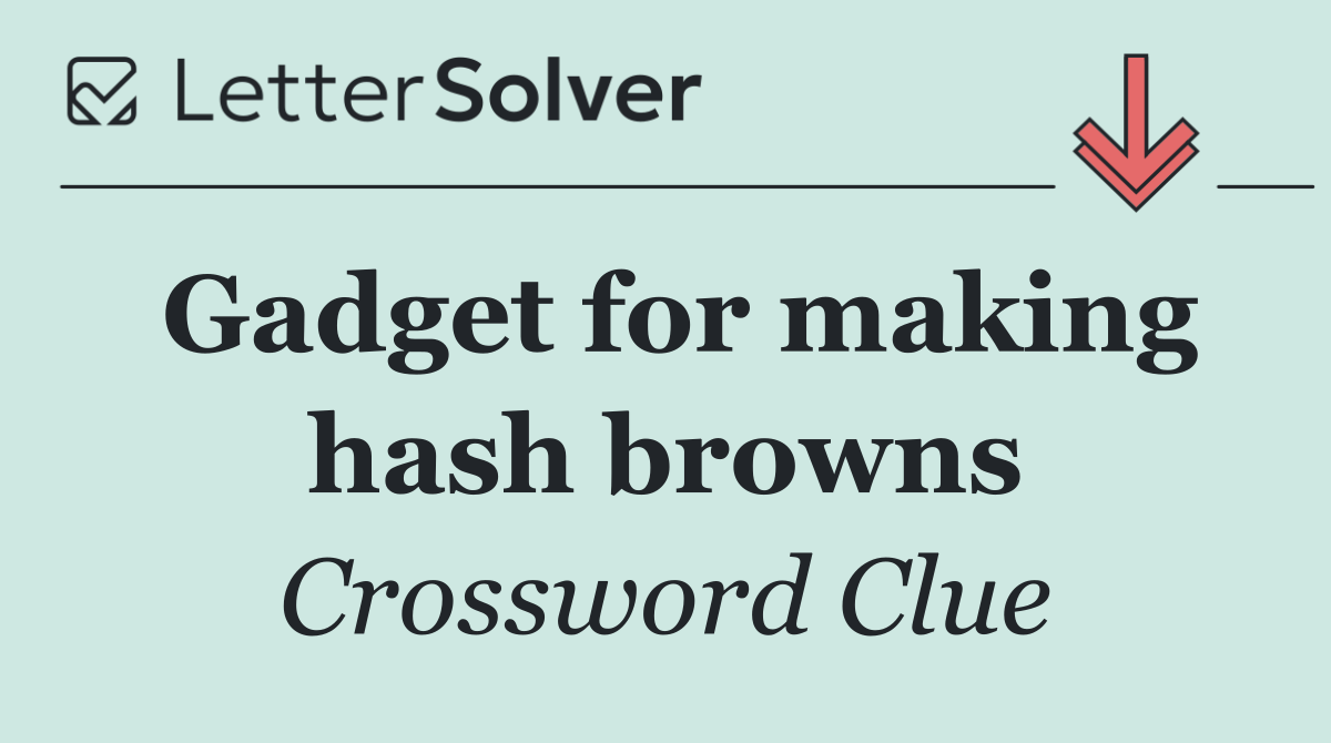 Gadget for making hash browns