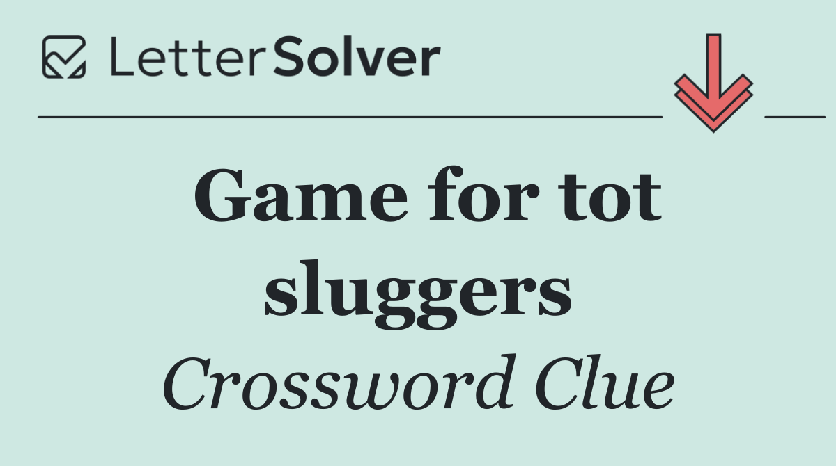 Game for tot sluggers