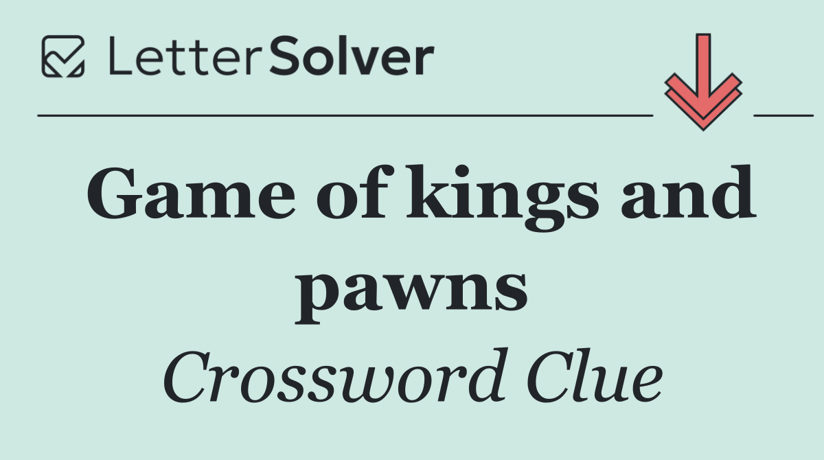 Game of kings and pawns
