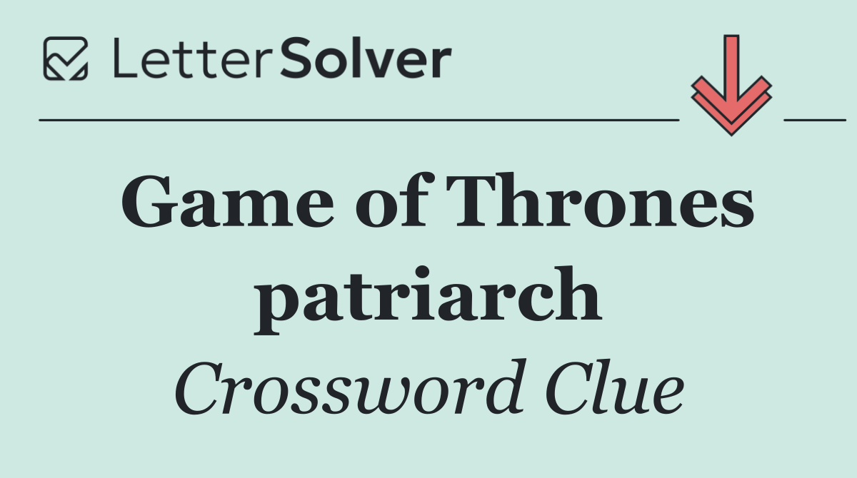 Game of Thrones patriarch