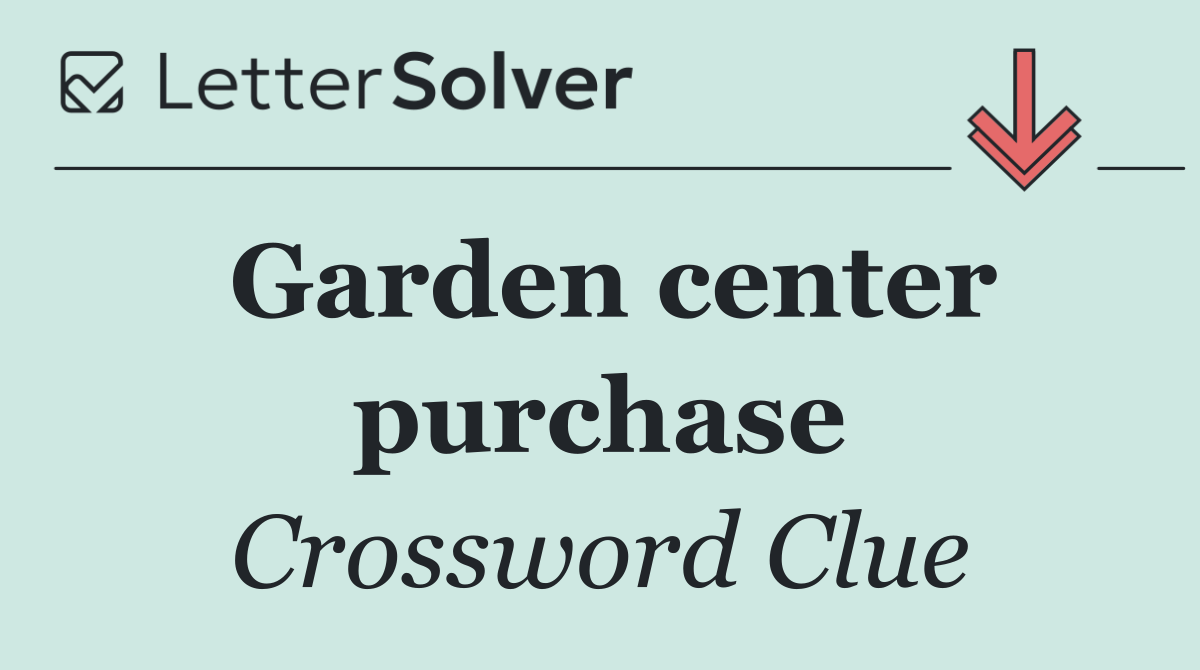 Garden center purchase