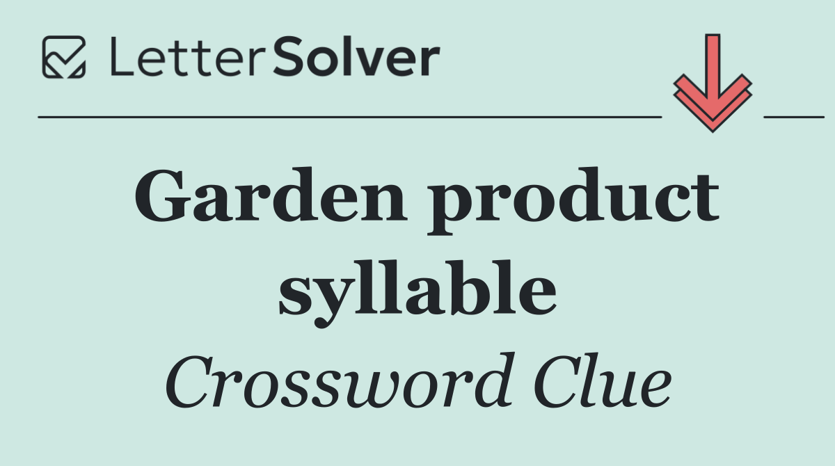 Garden product syllable