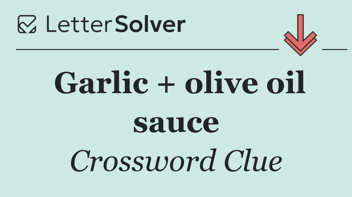 Garlic + olive oil sauce