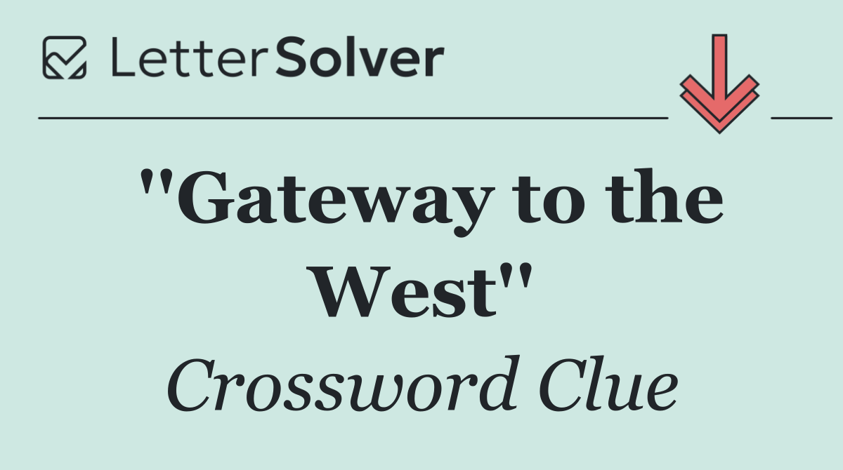 ''Gateway to the West''