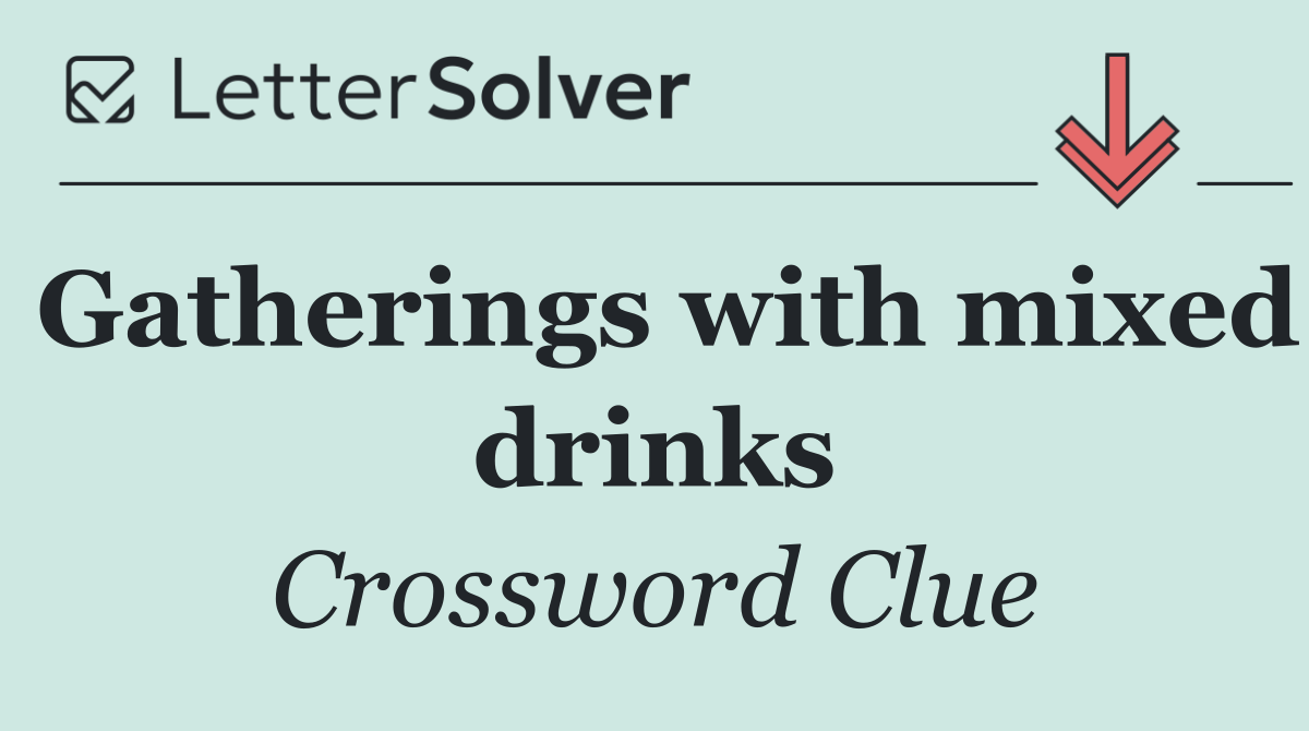 Gatherings with mixed drinks