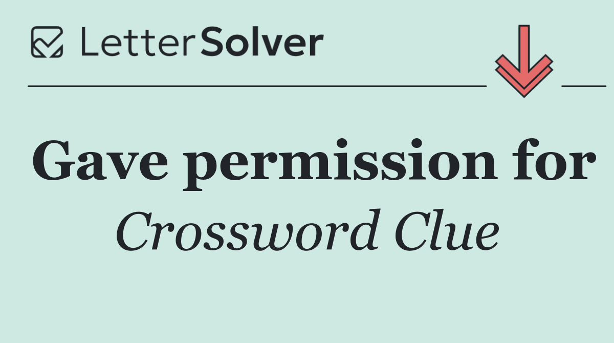 Gave permission for