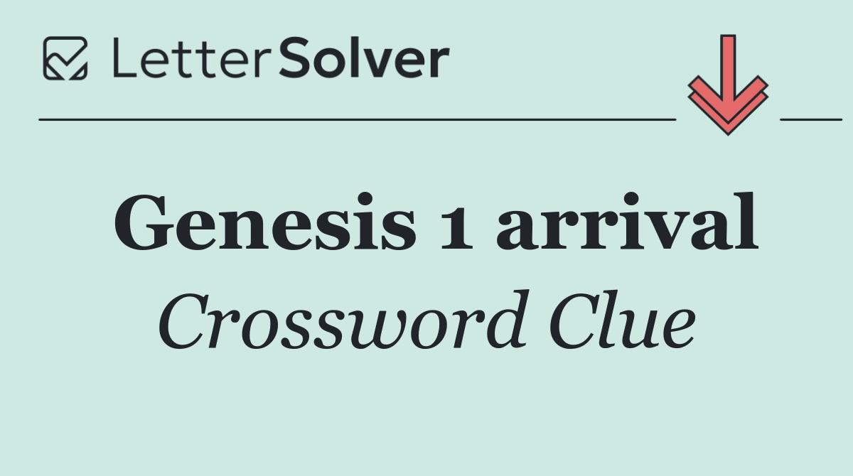 Genesis 1 arrival