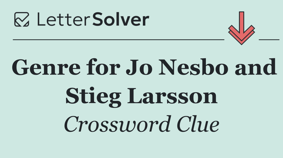Genre for Jo Nesbo and Stieg Larsson