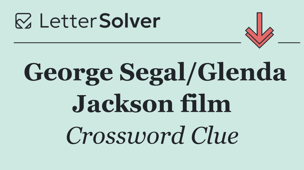 George Segal/Glenda Jackson film
