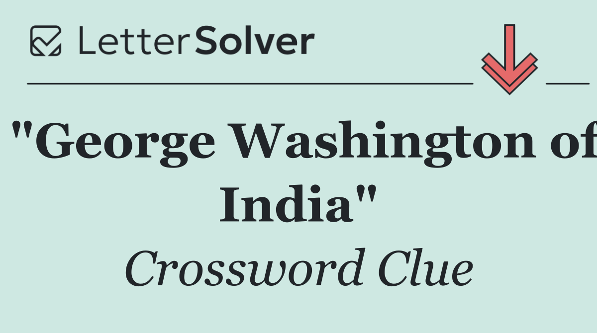 "George Washington of India"