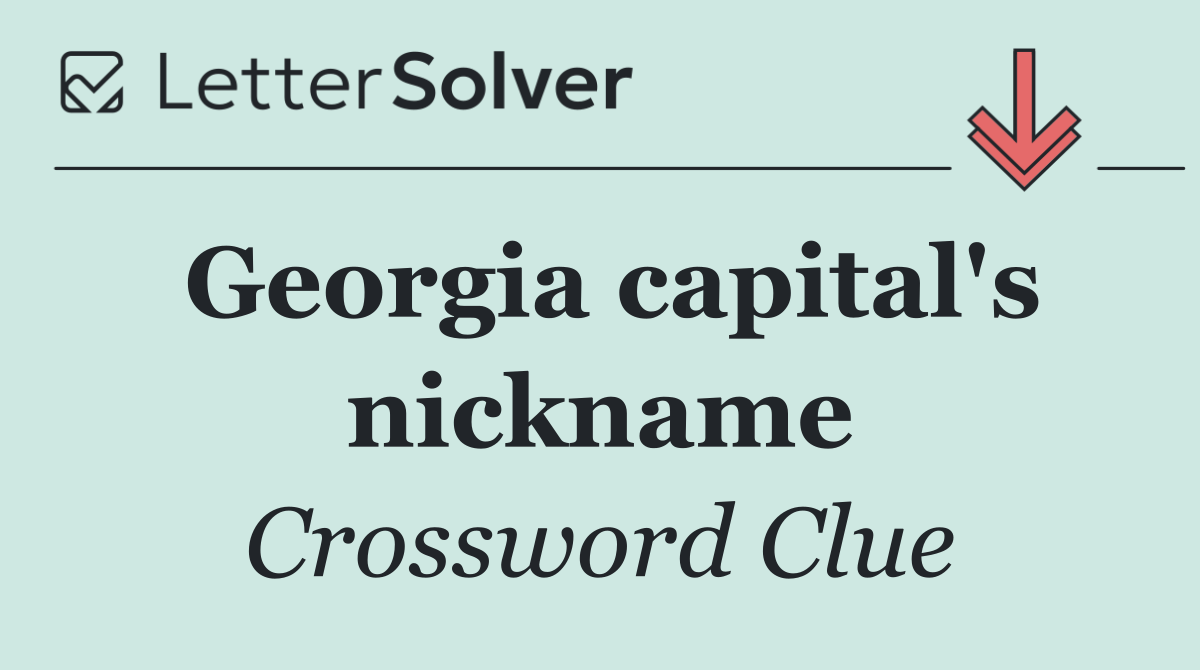 Georgia capital's nickname