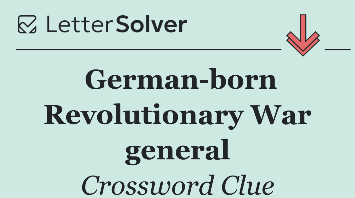 German born Revolutionary War general