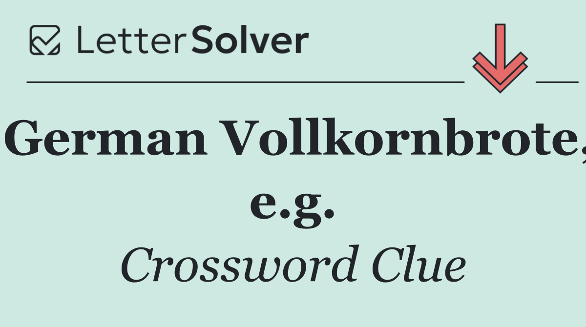 German Vollkornbrote, e.g.
