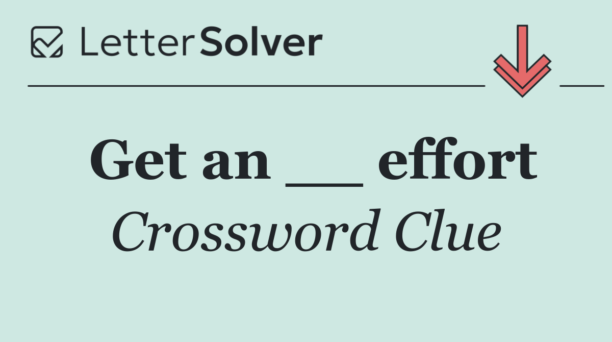 Get an __ effort