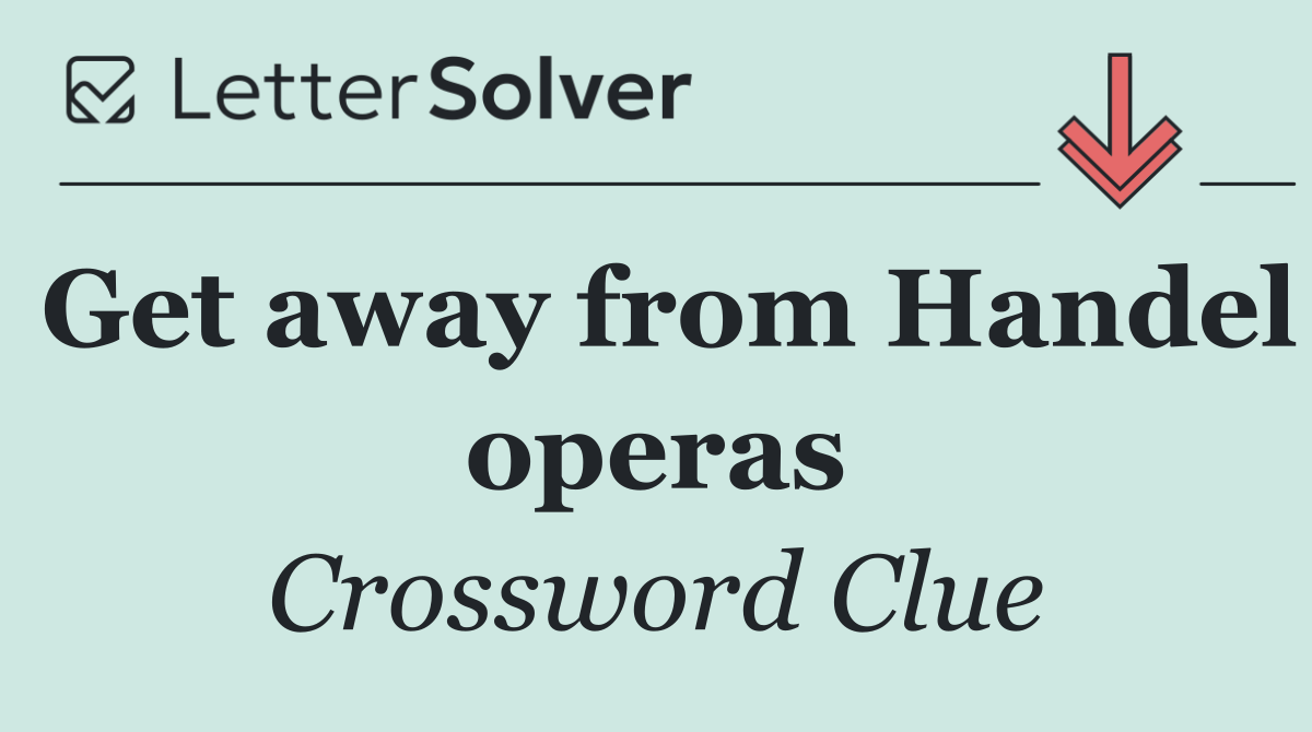 Get away from Handel operas