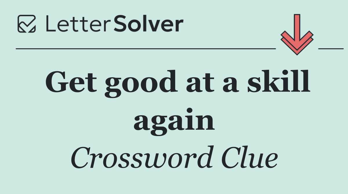 Get good at a skill again