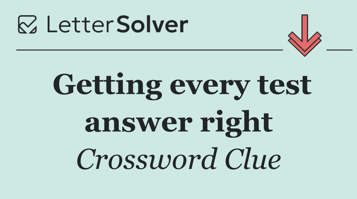 Getting every test answer right