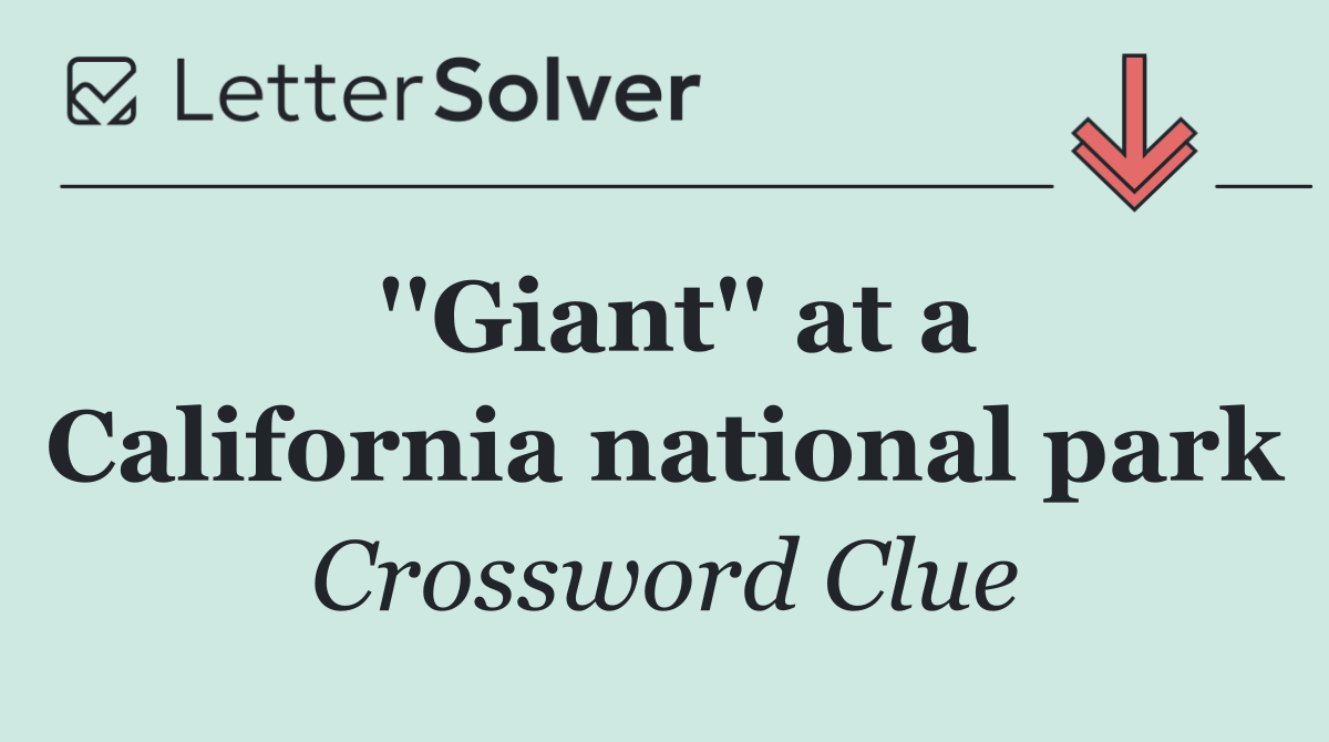 ''Giant'' at a California national park
