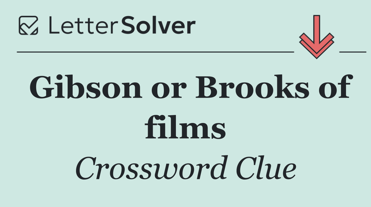 Gibson or Brooks of films