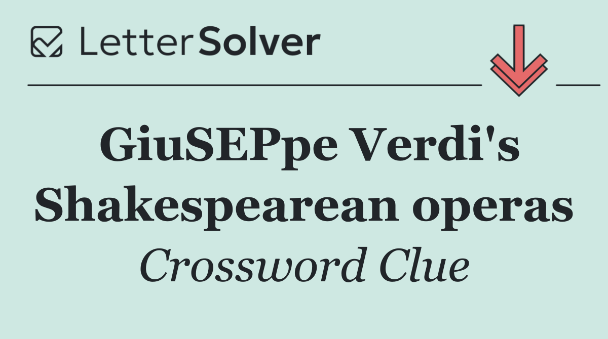 GiuSEPpe Verdi's Shakespearean operas