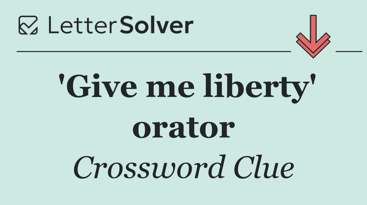 'Give me liberty' orator