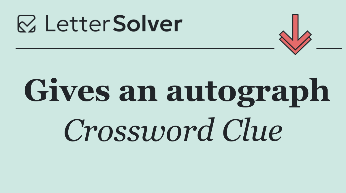 Gives an autograph