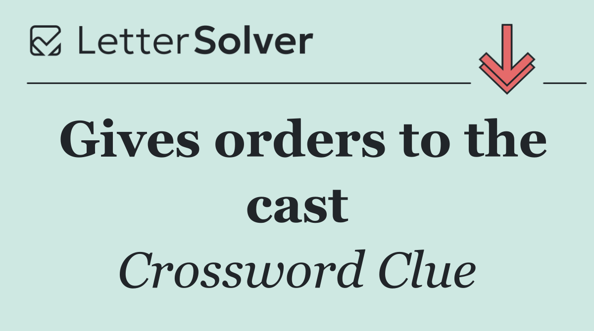 Gives orders to the cast