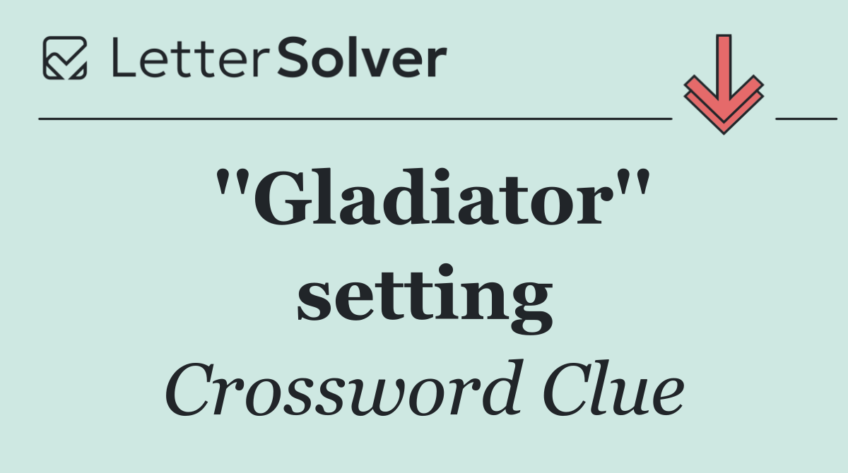 ''Gladiator'' setting