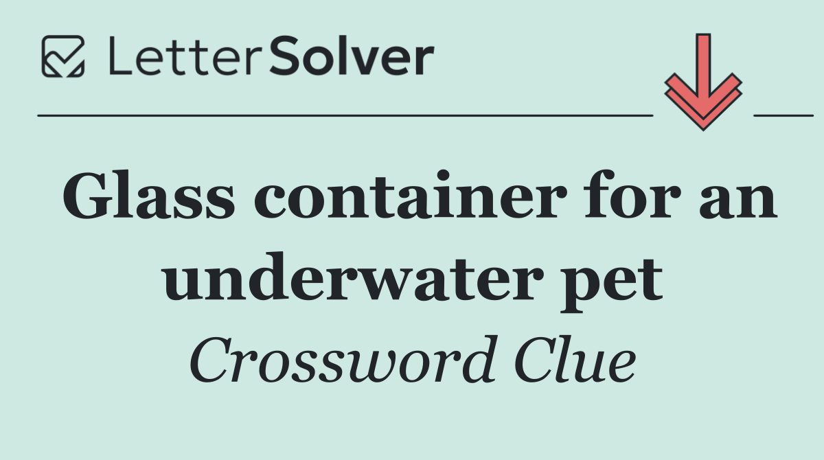 Glass container for an underwater pet