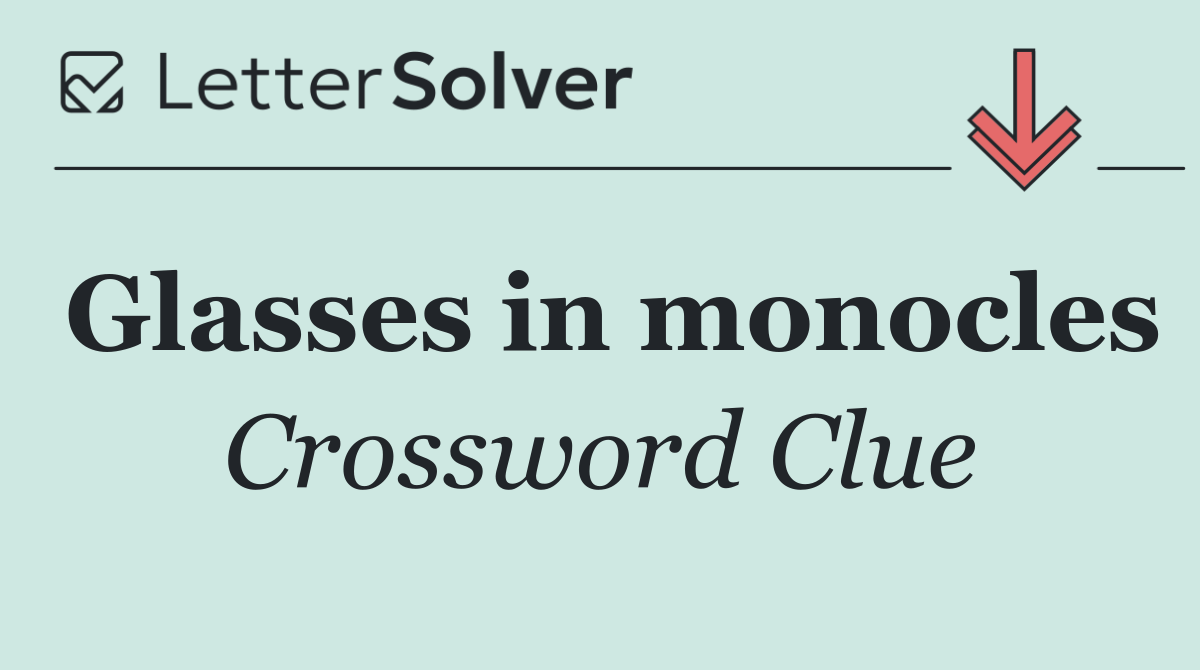 Glasses in monocles