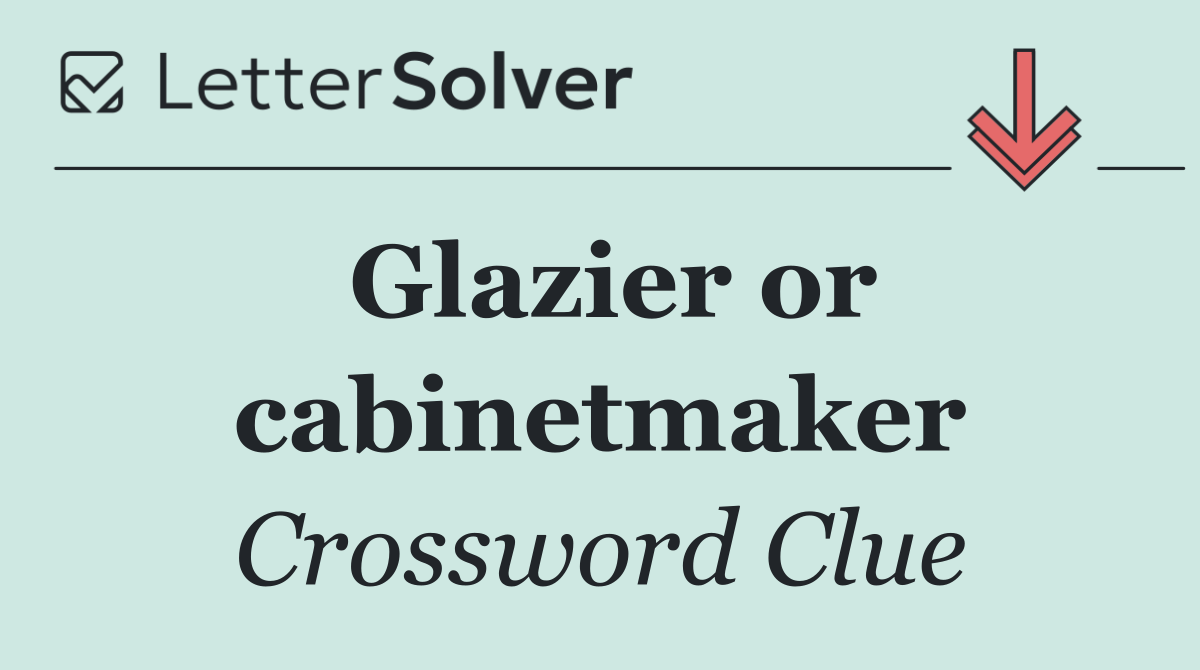 Glazier or cabinetmaker