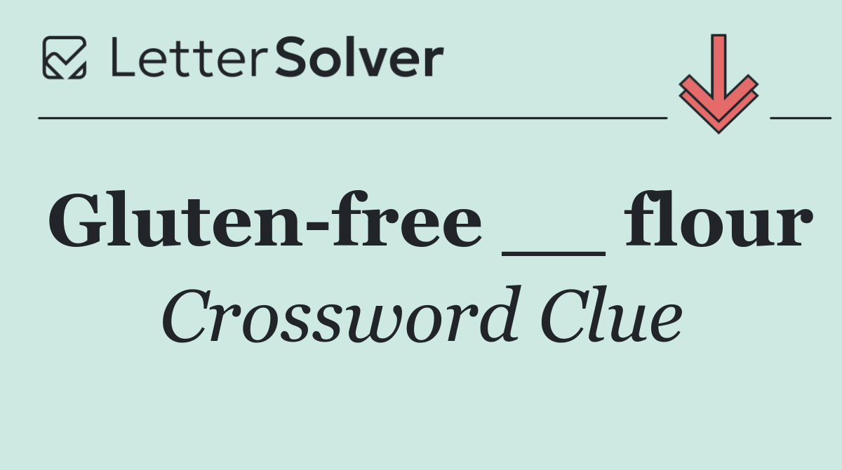 Gluten free __ flour