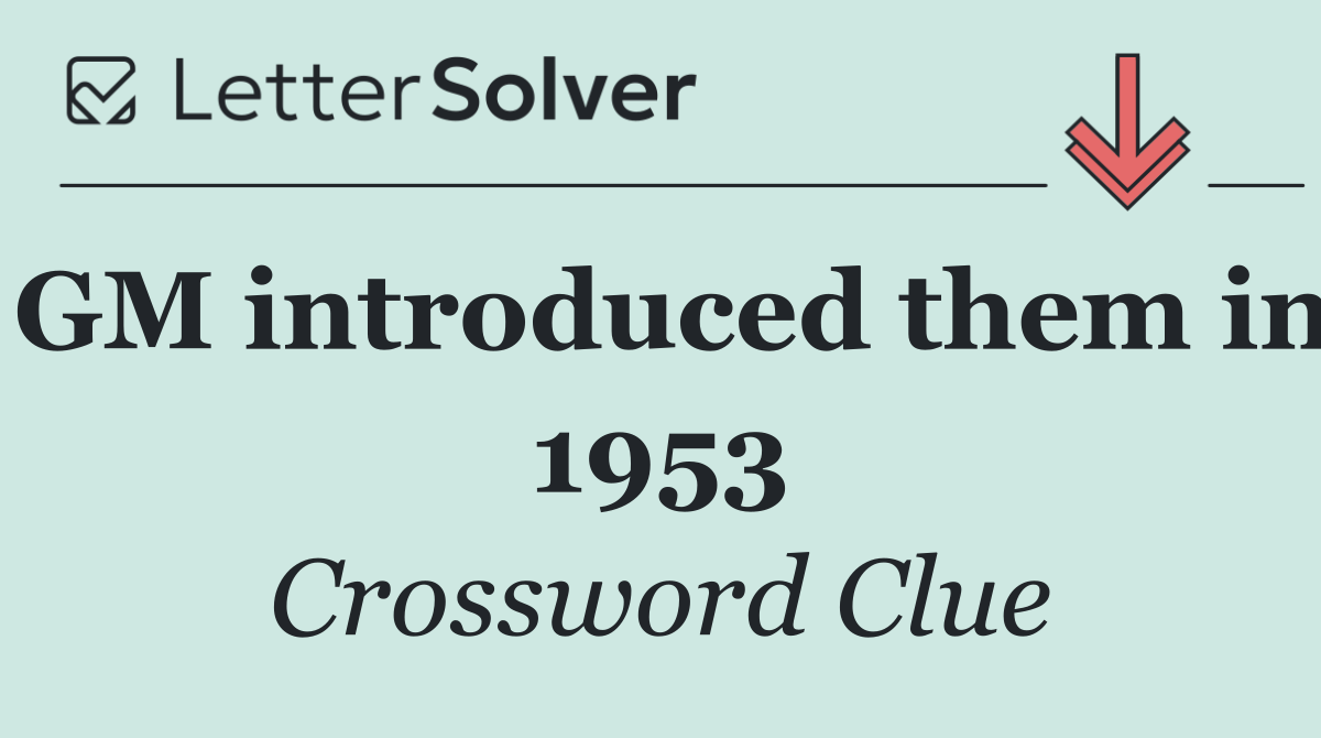 GM introduced them in 1953
