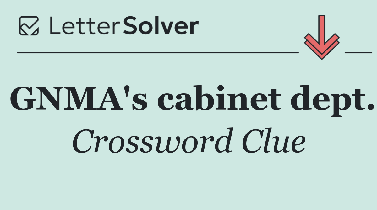 GNMA's cabinet dept.