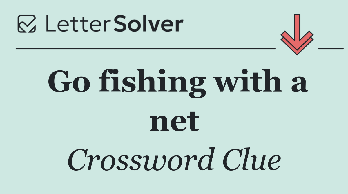 Go fishing with a net