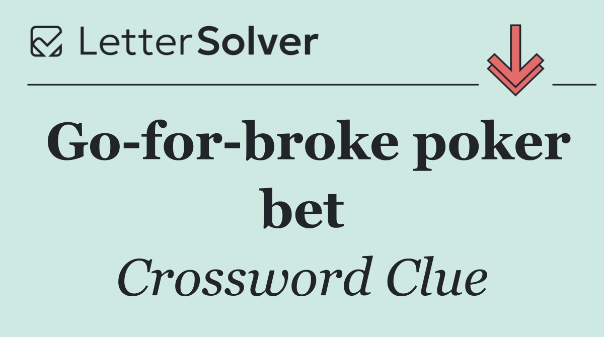 Go for broke poker bet