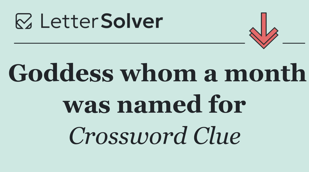 Goddess whom a month was named for