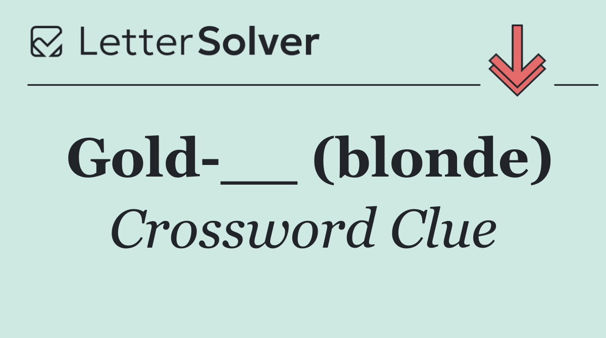 Gold __ (blonde)