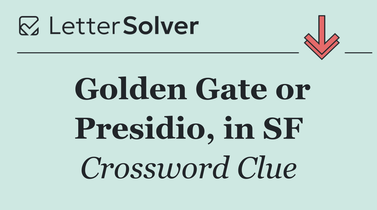 Golden Gate or Presidio, in SF