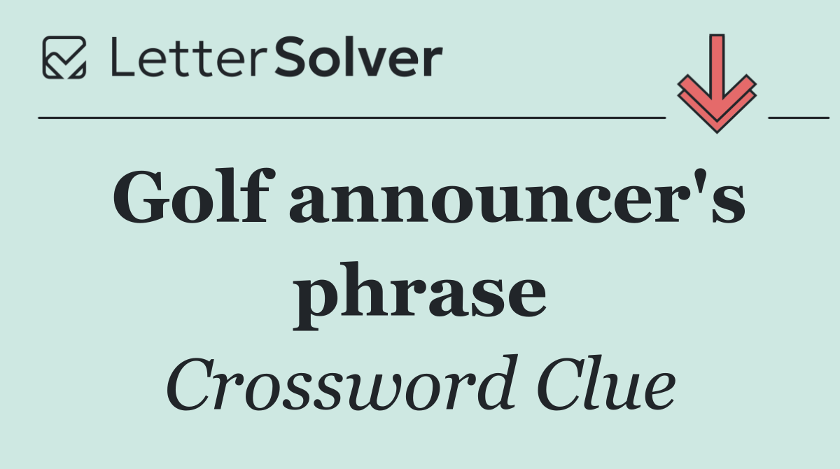 Golf announcer's phrase