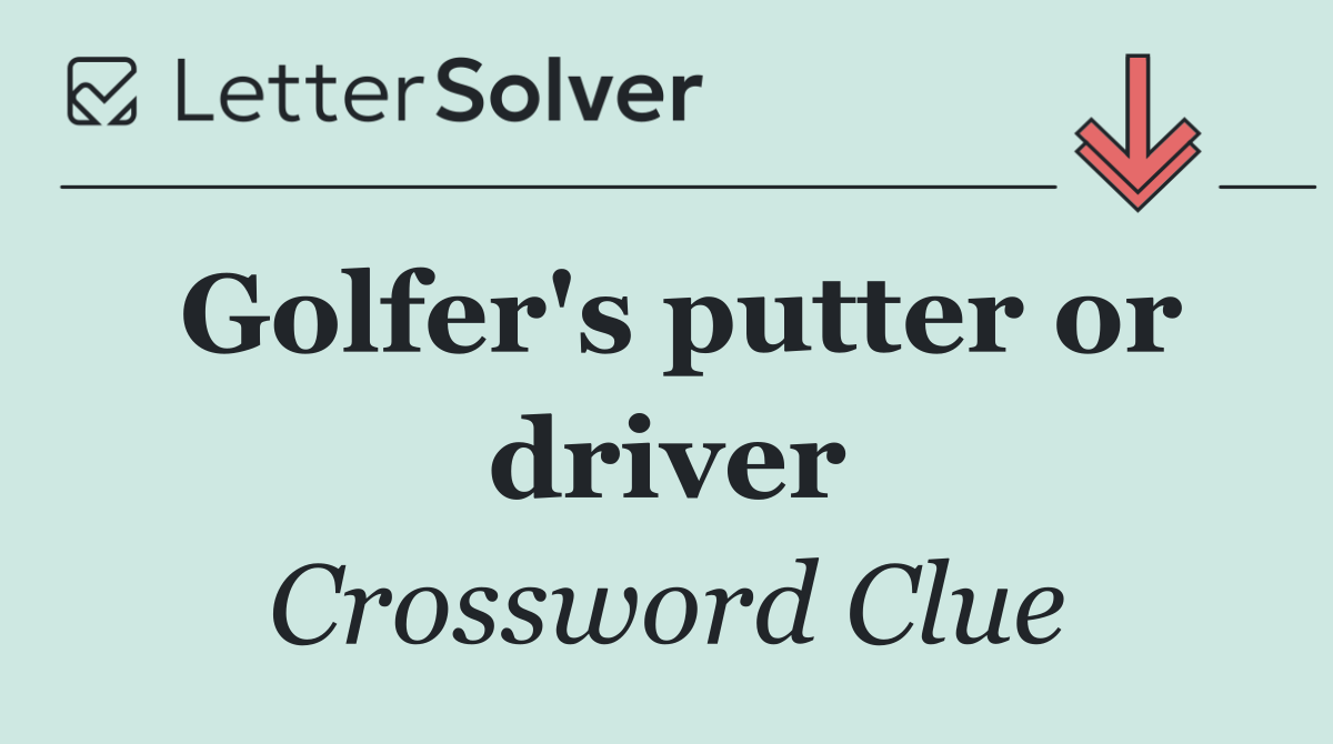 Golfer's putter or driver