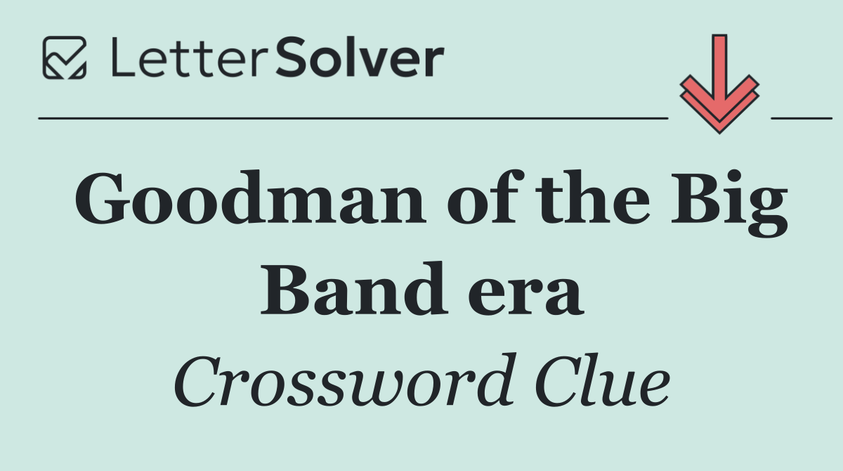 Goodman of the Big Band era