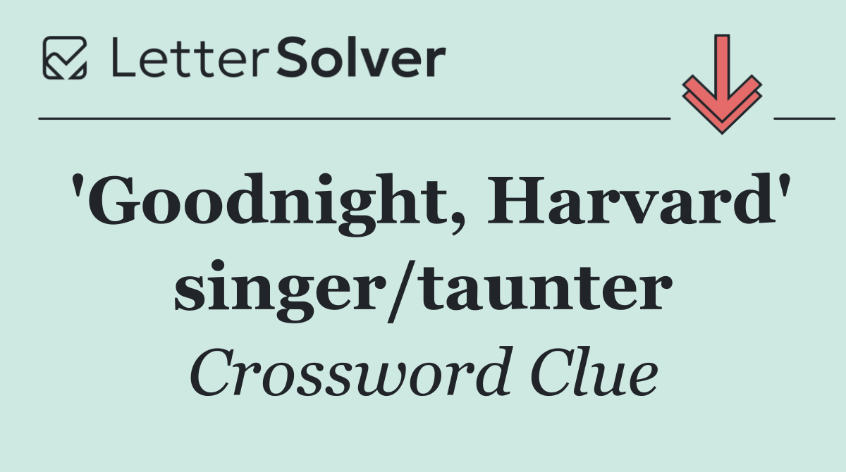 'Goodnight, Harvard' singer/taunter