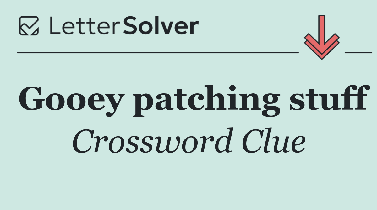 Gooey patching stuff