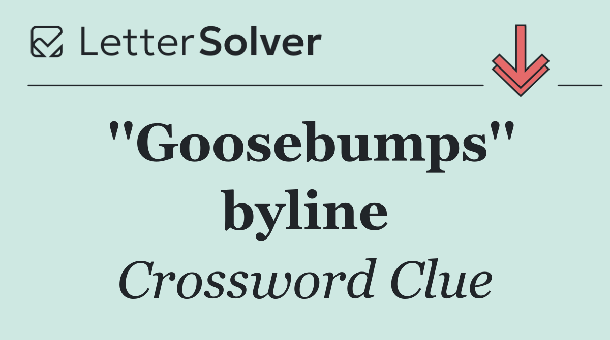 ''Goosebumps'' byline