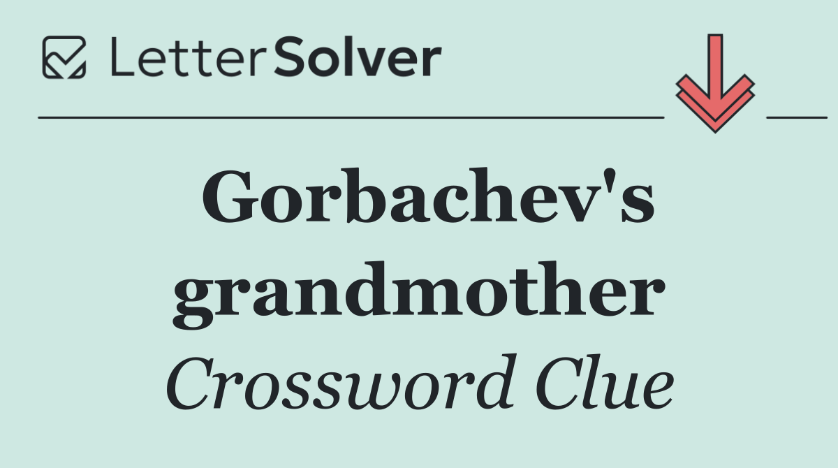Gorbachev's grandmother