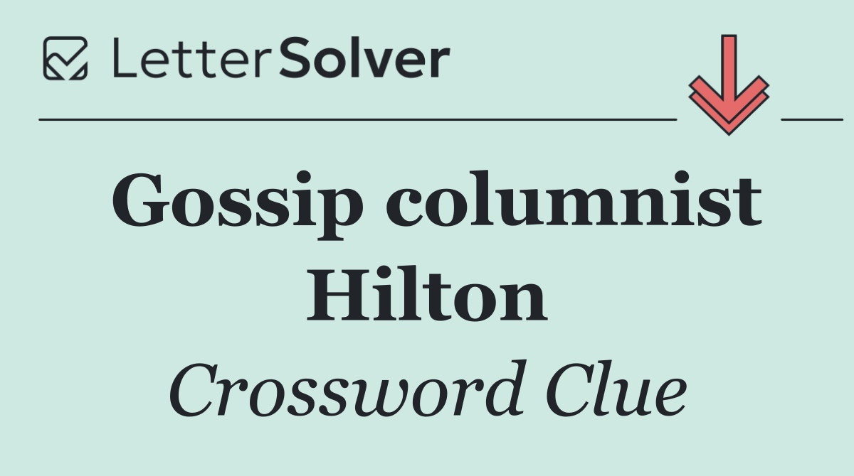 Gossip columnist Hilton